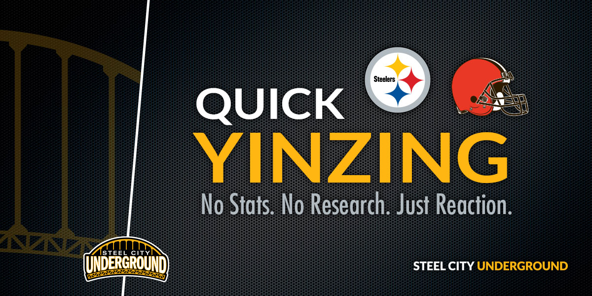 Steelers vs. Browns Quick Yinzing