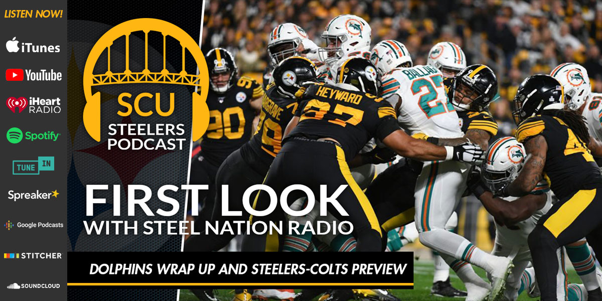 First Look with Steel Nation Radio: Dolphins wrap up and Steelers-Colts preview