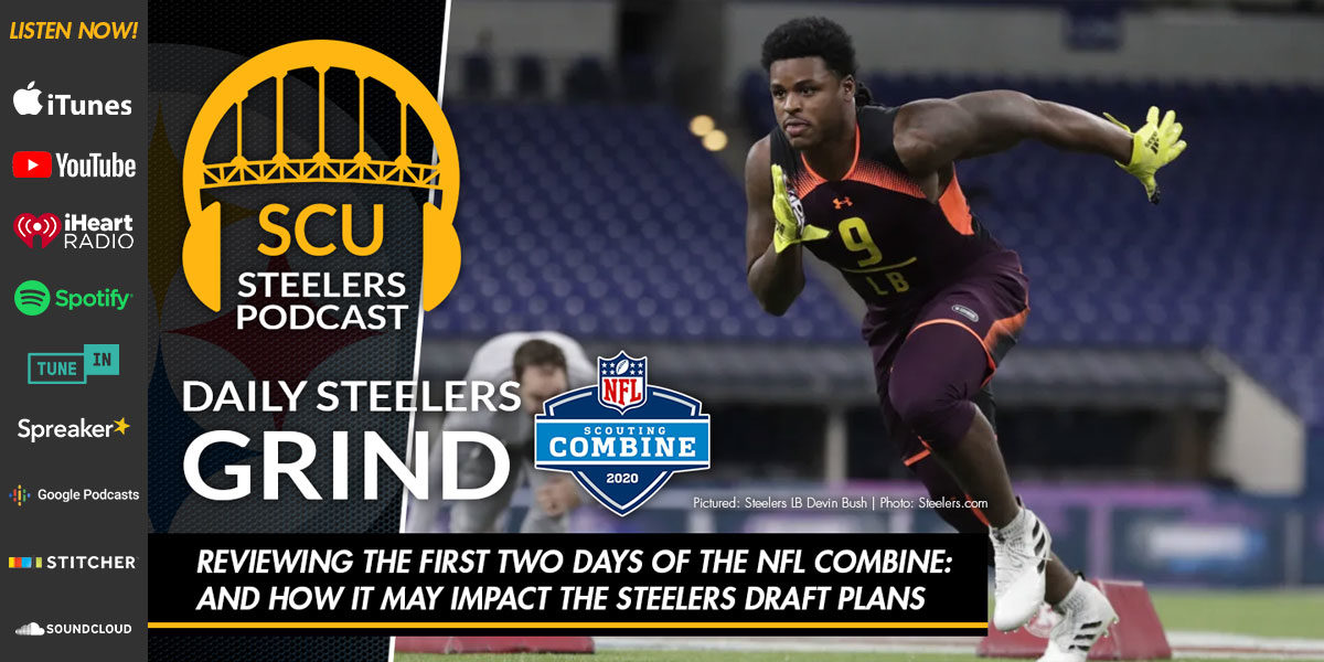 Reviewing the first two days of the NFL Combine: and how it may impact the Steelers draft plans