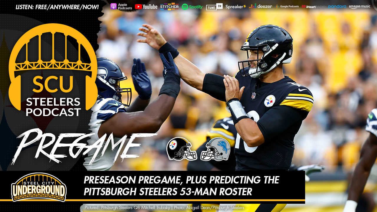 Preseason pregame, plus predicting the Pittsburgh Steelers 53-man roster