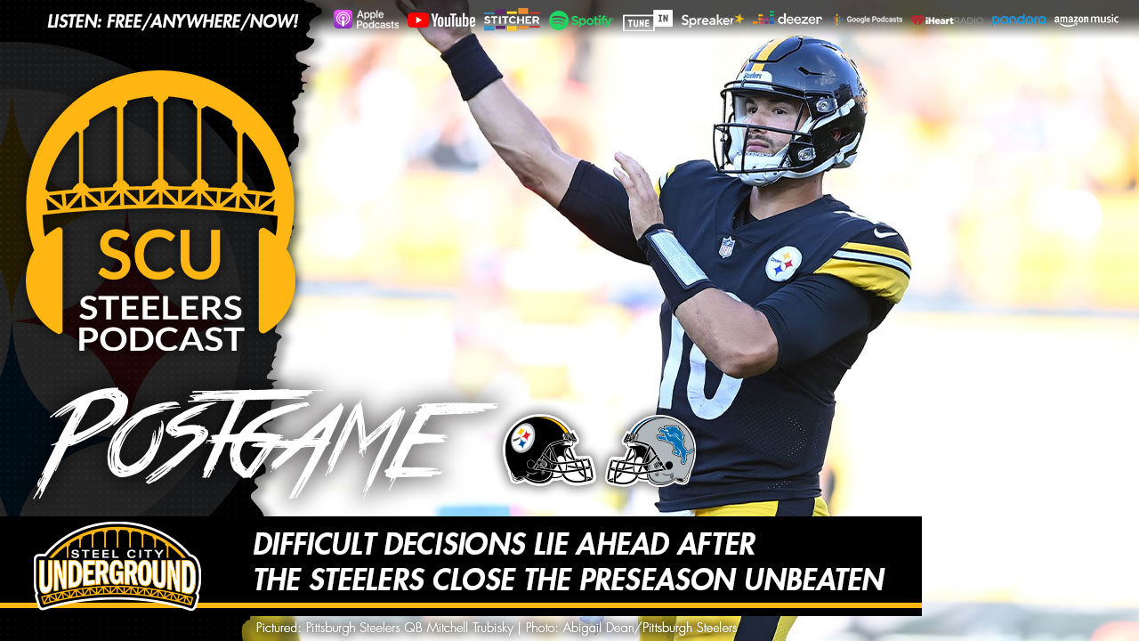 Difficult decisions lie ahead after the Steelers close the preseason unbeaten